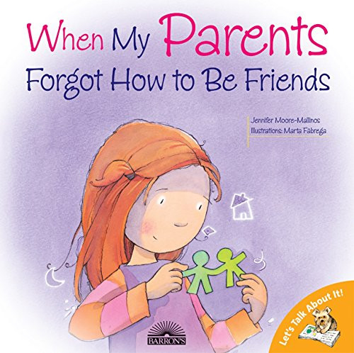 When My Parents Forgot How to Be Friends by Jennifer Moore-Mallinos, Marta Fabrega, 9780764131721