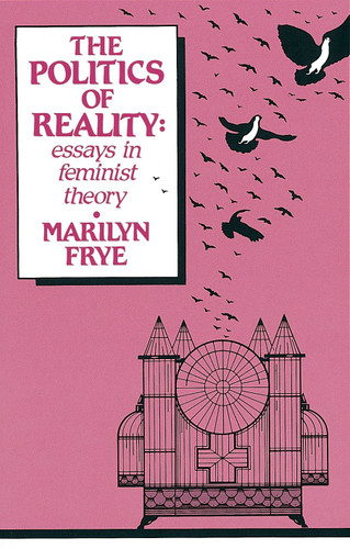 Politics of Reality (Essays in Feminist Theory) by Marilyn Frye, 9780895940995