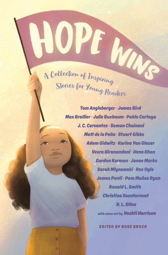 Hope Wins (A Collection of Inspiring Stories for Young Readers) - 9780593463956 by Rose Brock, Tom Angleberger, Sarah Mlynowski, Max Brallier, Julie Buxbaum, Pablo Cartaya, J. C. Cervantes, Rex Ogle, Matt de la Peña, Stuart Gibbs, Adam Gidwitz, R.L. Stine, Veera Hiranandani, Hena Khan, Gordon Korman, 9780593463956