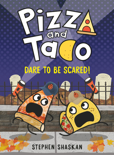 Pizza and Taco: Dare to Be Scared! ((A Graphic Novel)) by Stephen Shaskan, 9780593481295