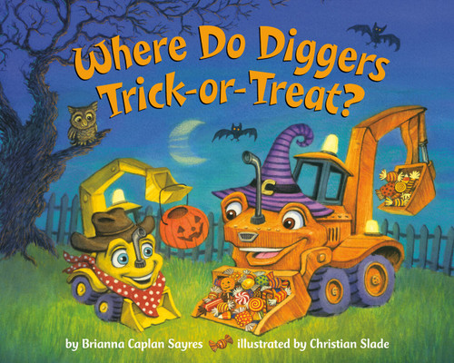 Where Do Diggers Trick-or-Treat? (A Halloween Book for Kids and Toddlers) - 9780593647707 by Brianna Caplan Sayres, Christian Slade, 9780593647707
