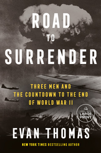 Road to Surrender (Three Men and the Countdown to the End of World War II) - 9780593743874 by Evan Thomas, 9780593743874