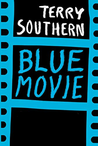 Blue Movie: 50th Anniversary Edition by Terry Southern, 9780802158376