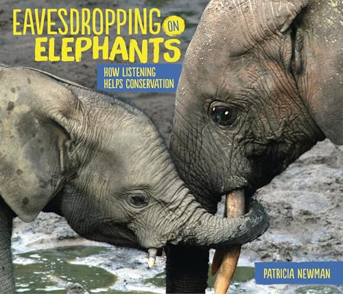 Eavesdropping on Elephants (How Listening Helps Conservation) - 9781728477794 by Patricia Newman, 9781728477794