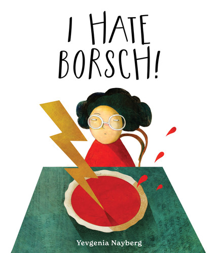 I Hate Borsch! by Yevgenia Nayberg, 9780802855800 I Hate Borsch! by Yevgenia Nayberg, 9780802855800