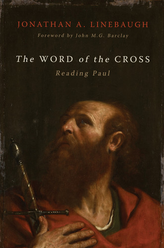 The Word of the Cross (Reading Paul) by Jonathan A. Linebaugh, John M. G. Barclay, 9780802881670