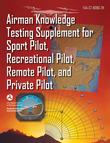 Airman Knowledge Testing Supplement for Sport Pilot, Recreational Pilot, Remote Pilot, and Private Pilot (FAA-CT-8080-2H) - 9781510776906 by Federal Aviation Administration