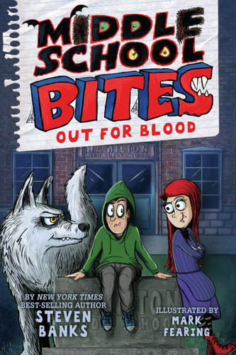 Middle School Bites 3: Out for Blood - 9780823454174 by Steven Banks, Mark Fearing, 9780823454174