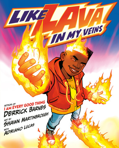 Like Lava In My Veins by Derrick Barnes, Shawn Martinbrough, 9780525518747