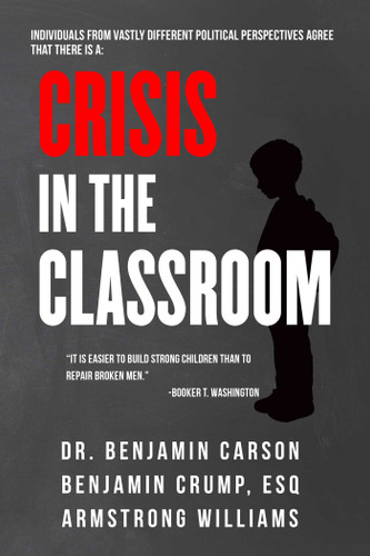 Crisis in the Classroom (Crisis in Education) by Benjamin Carson, Benjamin Crump, Armstrong Williams, 9781510776883