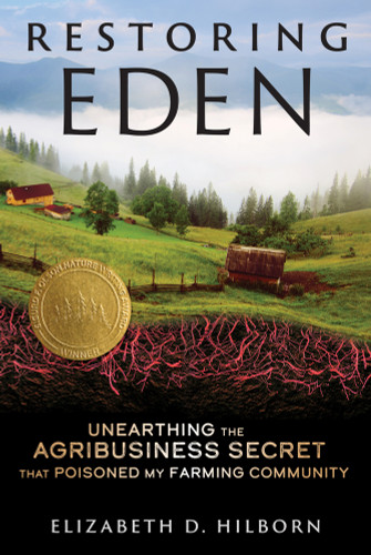 Restoring Eden (Unearthing the Agribusiness Secret That Poisoned My Farming Community) by Elizabeth D. Hilborn, 9781641609388