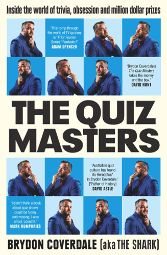 The Quiz Masters (Inside the world of trivia, obsession and million dollar prizes) by Brydon Coverdale, 9781761065507