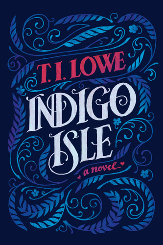 Indigo Isle (A Southern Love Story of Redemption, Healing, and Second Chances) - 9781496465603 by T.I. Lowe, 9781496465603