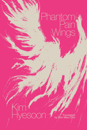 Phantom Pain Wings by Kim Hyesoon, Don Mee Choi, 9780811231718