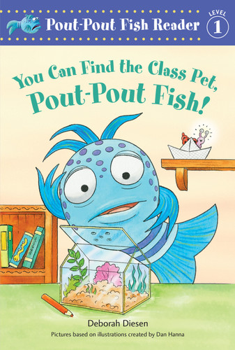 You Can Find the Class Pet, Pout-Pout Fish! by Deborah Diesen, Dan Hanna, 9780374391041
