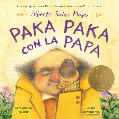 Alberto Salas Plays Paka Paka con la Papa (Join the Quest with Peru's Famed Scientist and Potato Expert) by Sara Andrea Fajardo, Juana Martinez-Neal, 9781250838612