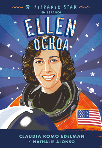 Hispanic Star en español: Ellen Ochoa (Spanish Edition) by Claudia Romo Edelman, Nathalie Alonso, Nathalie Alonso, Manuel Gutierrez, 9781250840172