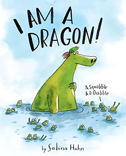 I Am a Dragon! (A Squabble & a Quibble) by Sabina Hahn, Sabina Hahn, 9780063253995