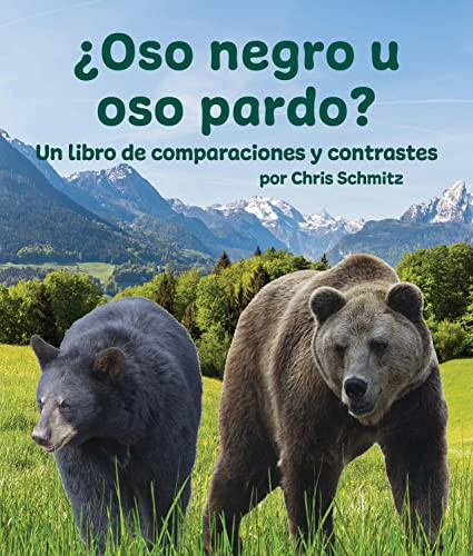 ¿Oso negro u oso pardo? Un libro de comparaciones y contrastes (Spanish Edition) by Chris Schmitz, Alejandra de la Torre, Javier Camacho Miranda, 9781638172635