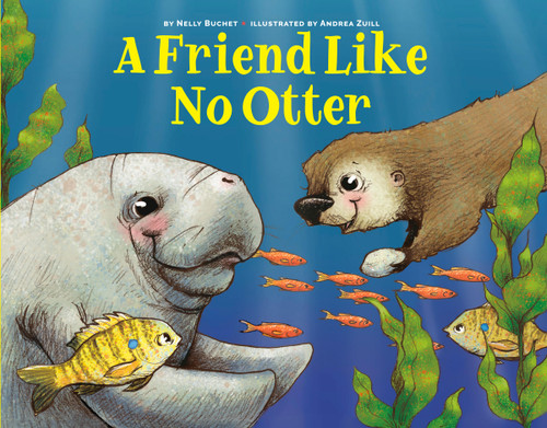 A Friend Like No Otter by Nelly Buchet, Andrea Zuill, 9781454944522