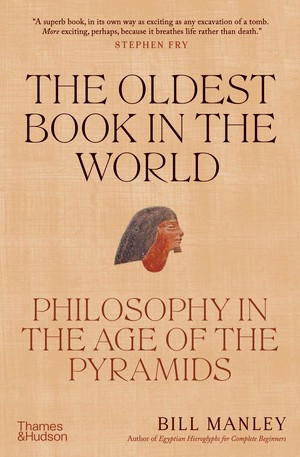 The Oldest Book in the World (Philosophy in the Age of the Pyramids) by Bill Manley, 9780500252321