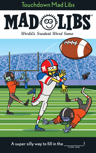 Touchdown Mad Libs (World's Greatest Word Game About Football) by Mickie Matheis, Mad Libs, 9780593658345