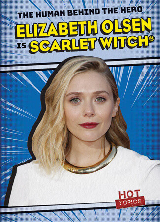 Elizabeth Olsen Is Scarlet Witch® by Kristen Rajczak Nelson, 9781538283790