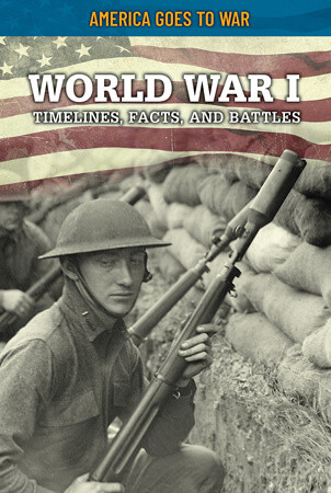 World War I: Timelines, Facts, and Battles by Craig Boutland, 9781499473940