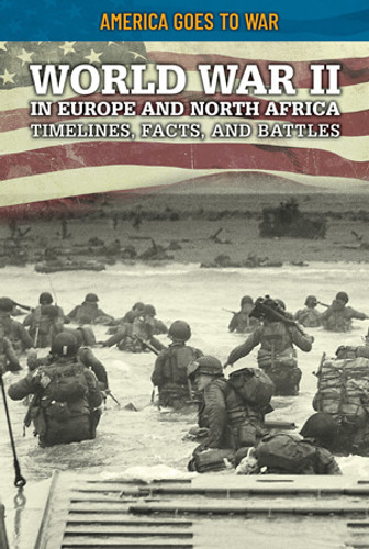 World War II in Europe and North Africa: Timelines, Facts, and Battles by Craig Boutland, 9781499473971 World War II in Europe and North Africa: Timelines, Facts, and Battles by Craig Boutland, 9781499473971