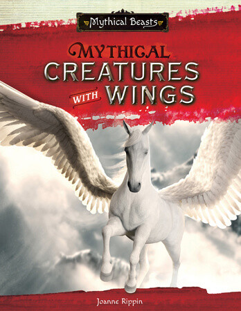 Mythical Creatures with Wings by Joanne Rippin, 9781502667304