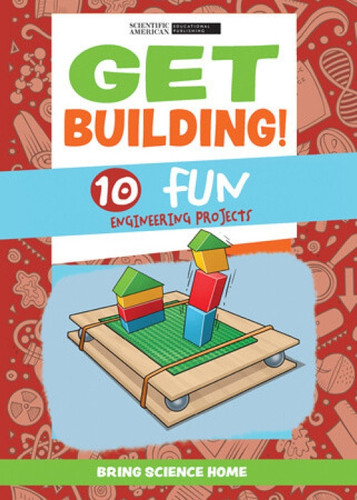 Get Building! (10 Fun Engineering Projects) by Scientific American Editors, 9781725348912