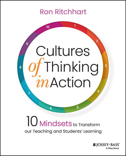Cultures of Thinking in Action (10 Mindsets to Transform our Teaching and Students' Learning) by Ron Ritchhart, 9781119901068