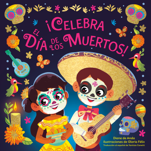 ¡Celebra el Día de los Muertos! (Celebrate the Day of the Dead Spanish Edition) by Diane de Anda, Gloria Félix, 9780593703809