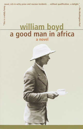 A Good Man in Africa (A Novel) by William Boyd, 9781400030026