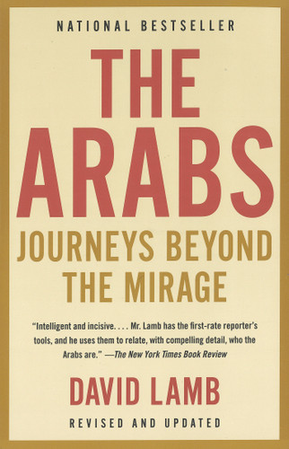 The Arabs (Journeys Beyond the Mirage) by David Lamb, 9781400030415