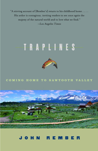 Traplines (Coming Home to Sawtooth Valley) by John Rember, 9781400031115