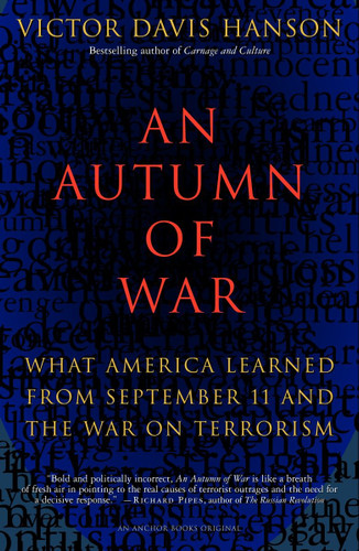 An Autumn of War (What America Learned from September 11 and the War on Terrorism) by Victor Davis Hanson, 9781400031139