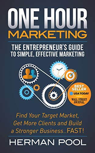 One Hour Marketing (The Entrepreneur's Guide to Simple Effective Marketing) - 9781630479602 by Herman Pool, 9781630479602