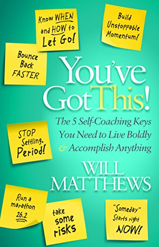 You've Got This (The 5 Self-Coaching Keys You Need to Live Boldly and Accomplish Anything) - 9781683500520 by Will Matthews, 9781683500520