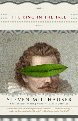 The King in the Tree by Steven Millhauser, 9781400031733