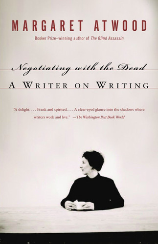 Negotiating with the Dead (A Writer on Writing) by Margaret Atwood, 9781400032600