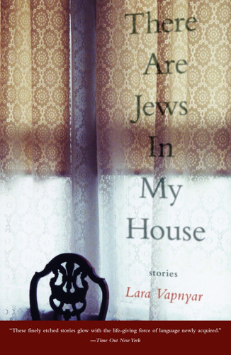 There Are Jews in My House by Lara Vapnyar, 9781400033898