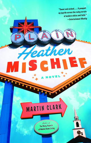 Plain Heathen Mischief by Martin Clark, 9781400034116