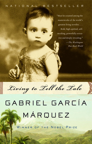 Living to Tell the Tale (An Autobiography) by Gabriel García Márquez, Edith Grossman, 9781400034543