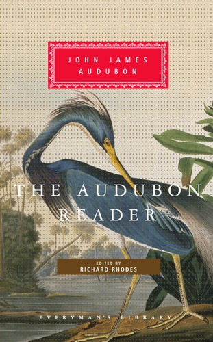The Audubon Reader (Edited and Introduced by Richard Rhodes) by John James Audubon, Richard Rhodes, Richard Rhodes, 9781400043699