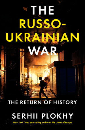 The Russo-Ukrainian War (The Return of History) by Serhii Plokhy, 9781324051190