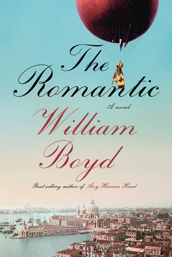 The Romantic (A novel) - 9780593536797 by William Boyd, 9780593536797