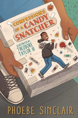 Confessions of a Candy Snatcher ((A Halloween-Themed Middle Grade Novel Exploring Friendship, Identity, and Accountability for Kids Ages 10-14)) by Phoebe Sinclair, Theodore Taylor III, 9781536213683