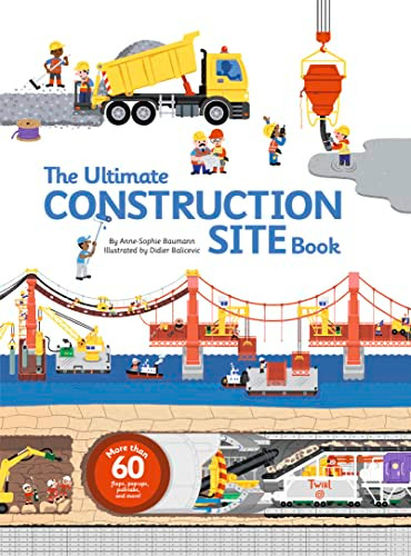 The Ultimate Construction Site Book by Anne-Sophie Baumann, Didier Balicevic, 9782848019840