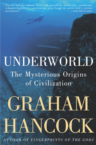 Underworld (The Mysterious Origins of Civilization) by Graham Hancock, 9781400049516